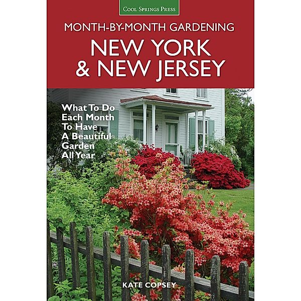 New York & New Jersey Month-by-Month Gardening / Month By Month Gardening, Kate Copsey