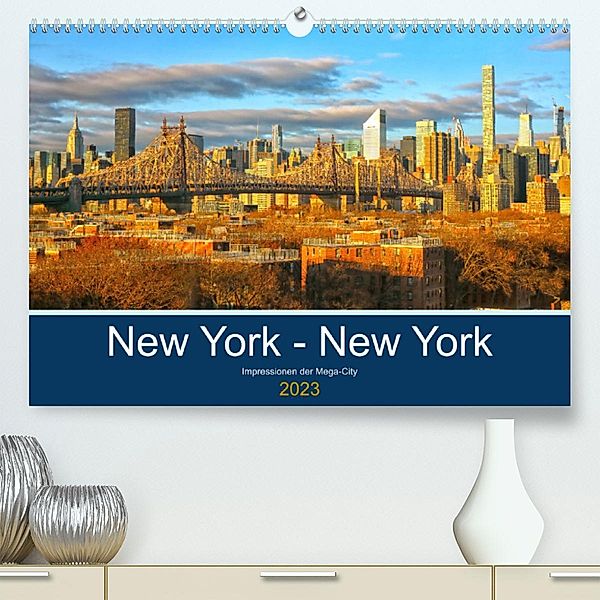 New York - New York. Impressionen der Mega-City (Premium, hochwertiger DIN A2 Wandkalender 2023, Kunstdruck in Hochglanz, Rainer Großkopf