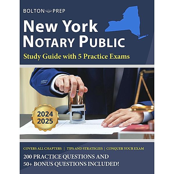 New York Notary Public Study Guide with 5 Practice Exams: 200 Practice Questions and 50+ Bonus Questions Included, Bolton Prep