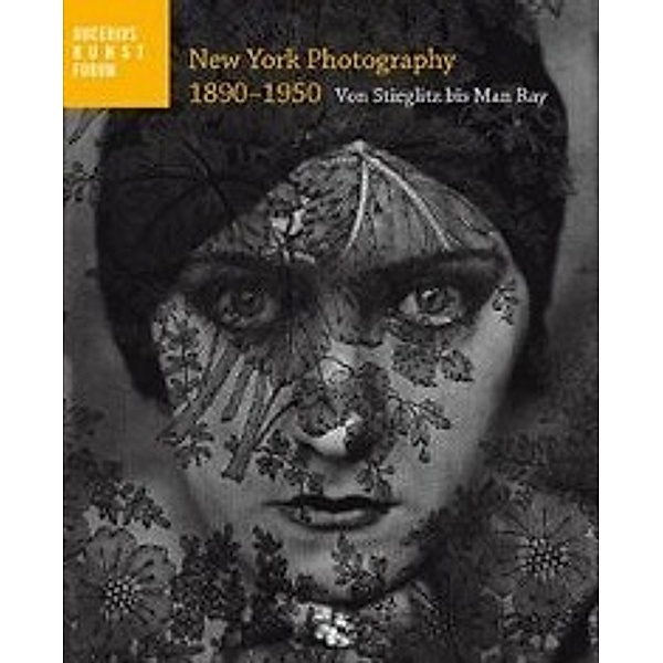 New York Photography 1890-1950. Von Stieglitz bis Man Ray