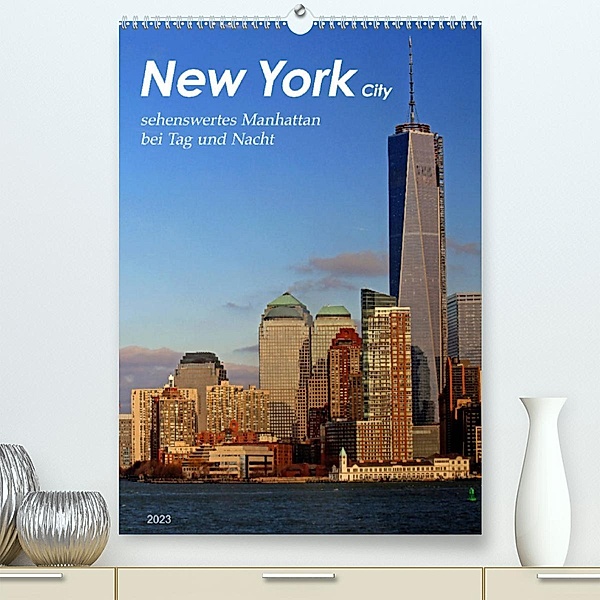 New York - sehenswertes Manhattan bei Tag und Nacht (Premium, hochwertiger DIN A2 Wandkalender 2023, Kunstdruck in Hochg, Jana Thiem-Eberitsch