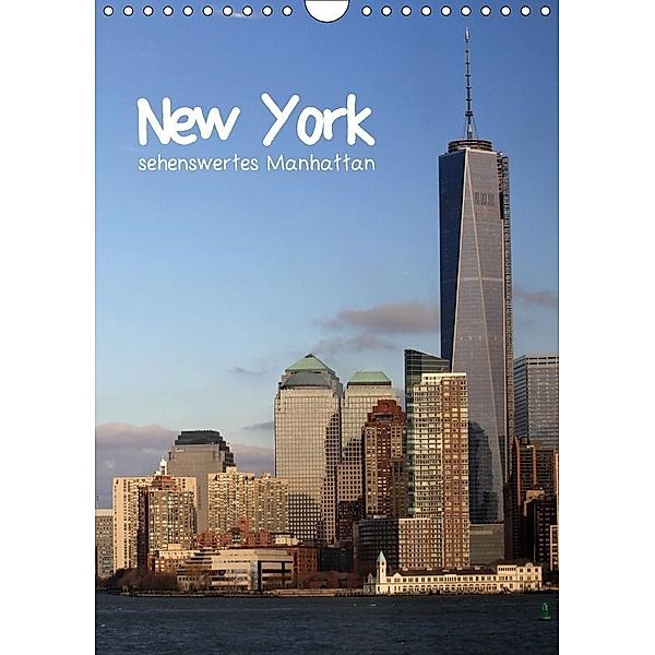 New York - sehenswertes Manhattan (Wandkalender 2017 DIN A4 hoch), Jana Thiem-Eberitsch