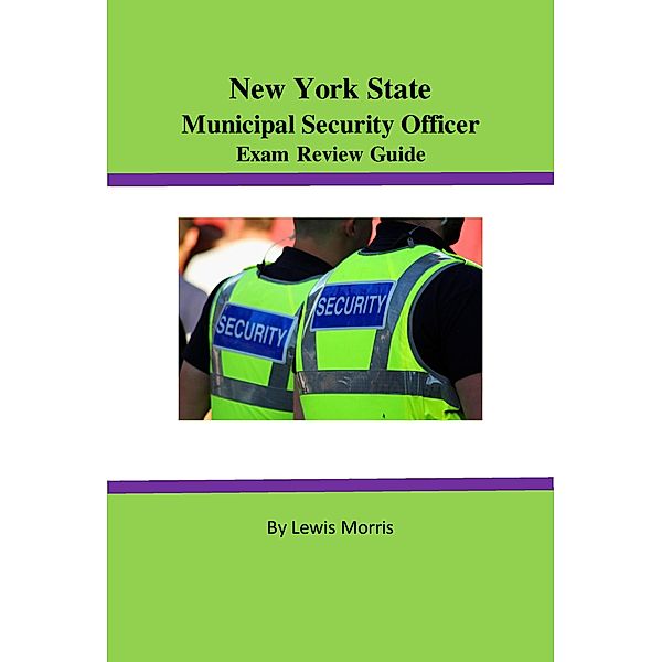 New York State Municipal Security Officer Exam Review Guide, Lewis Morris