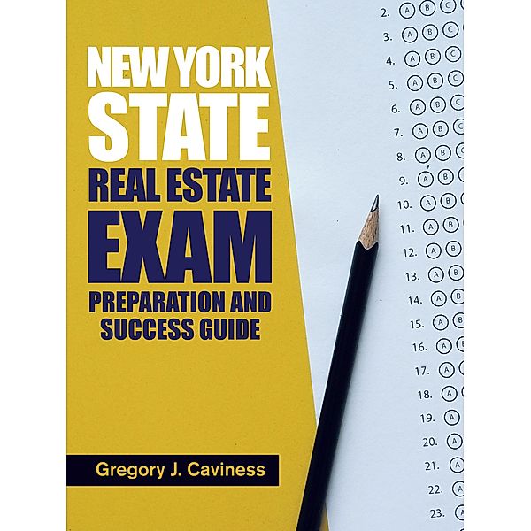 New York State Real Estate Exam Preparation and Success Guide, Gregory J. Caviness