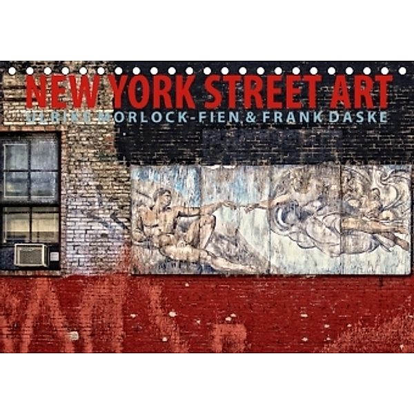 New York Street Art Kalender (Tischkalender 2015 DIN A5 quer), Ulrike Morlock-Fien, Frank Daske