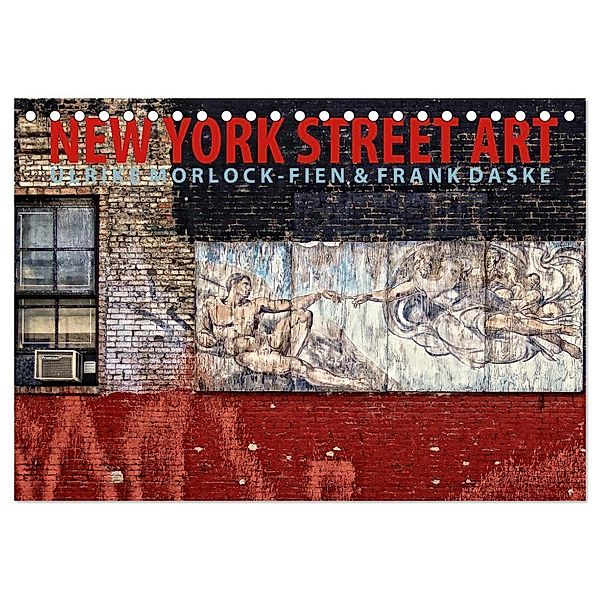 New York Street Art Kalender (Tischkalender 2024 DIN A5 quer), CALVENDO Monatskalender, Frank Daske, Ulrike Morlock-Fien