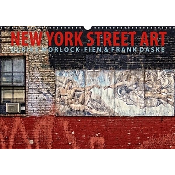 New York Street Art Kalender (Wandkalender 2015 DIN A3 quer), Ulrike Morlock-Fien, Frank Daske
