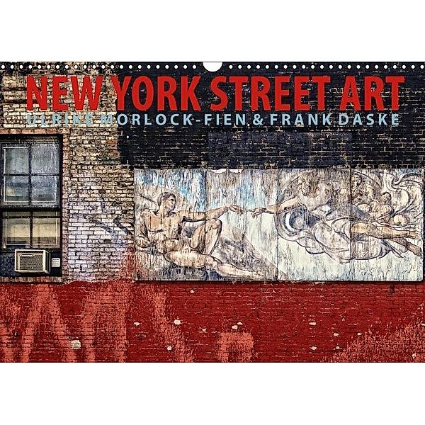 New York Street Art Kalender (Wandkalender 2017 DIN A3 quer), Ulrike Morlock-Fien, Frank Daske