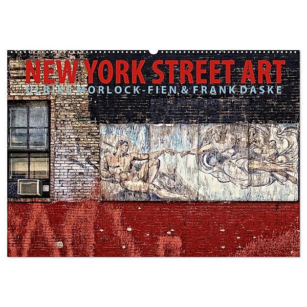 New York Street Art Kalender (Wandkalender 2024 DIN A2 quer), CALVENDO Monatskalender, Frank Daske, Ulrike Morlock-Fien