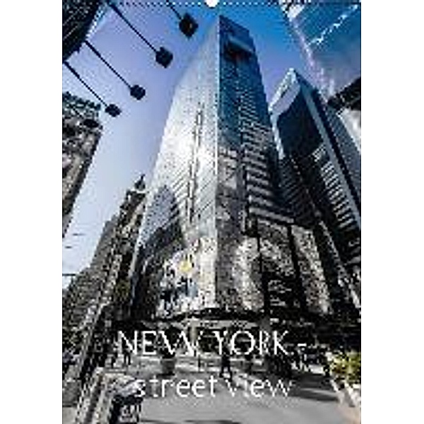 NEW YORK street view (CH-Version) (Wandkalender 2015 DIN A2 hoch), Monika Schöb