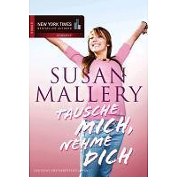 New York Times Bestseller Autoren Romance: Tausche mich, nehme dich, Susan Mallery