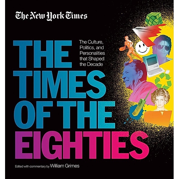 New York Times: The Times of the Eighties, The New York Times, William Grimes