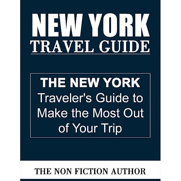 New York Travel Guide, The Non Fiction Author