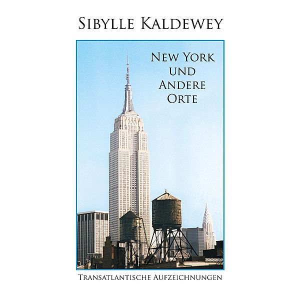 New York und andere Orte, Sibylle Kaldewey