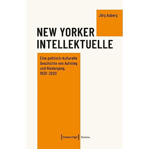 New Yorker Intellektuelle / Histoire Bd.199, Jörg Auberg