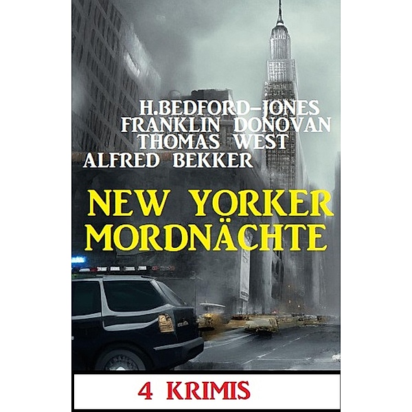 New Yorker Mordnächte: 4 Krimis, Alfred Bekker, Franklin Donovan, Thomas West, H. Bedford-Jones