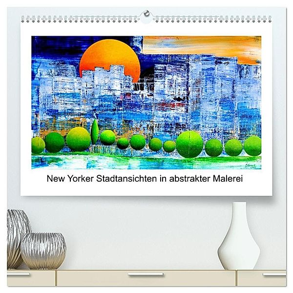 New Yorker Stadtansichten in abstrakter Malerei (hochwertiger Premium Wandkalender 2024 DIN A2 quer), Kunstdruck in Hochglanz, Gerhard Kraus