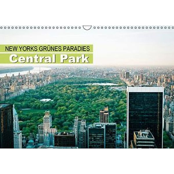 New Yorks grünes Paradies - Central Park (Wandkalender 2016 DIN A3 quer), Calvendo