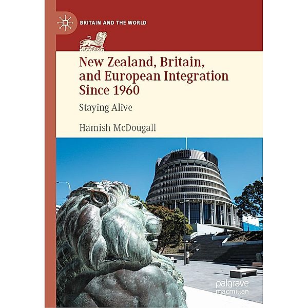 New Zealand, Britain, and European Integration Since 1960 / Britain and the World, Hamish McDougall