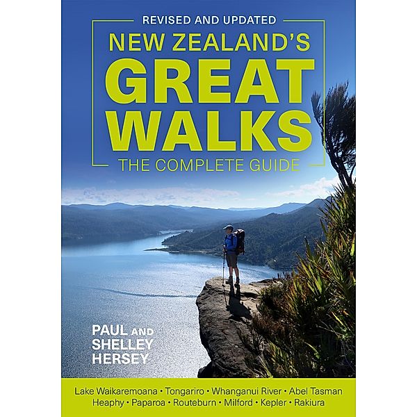 New Zealand's Great Walks: The Complete Guide, Paul Hersey, Shelley Hersey