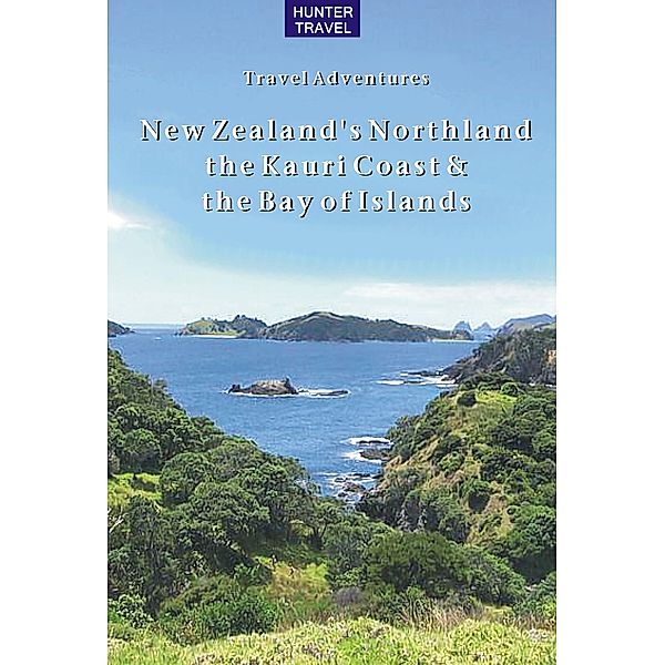 New Zealand's Northland, the Kauri Coast & the Bay of Islands, Bette Flagler