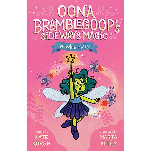 Newbie Fairy / Oona Bramblegoop's Sideways Magic Bd.1, Kate Korsh