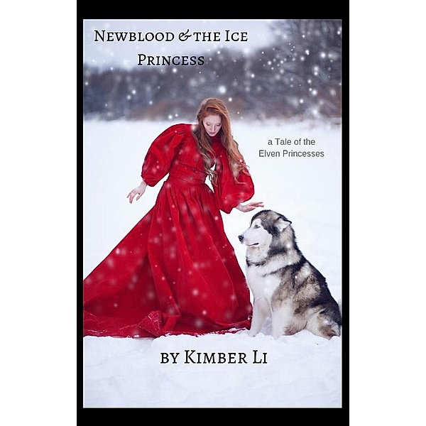 Newblood & the Ice Princess (Tales of the Elven Princesses, #1), Kimber Li