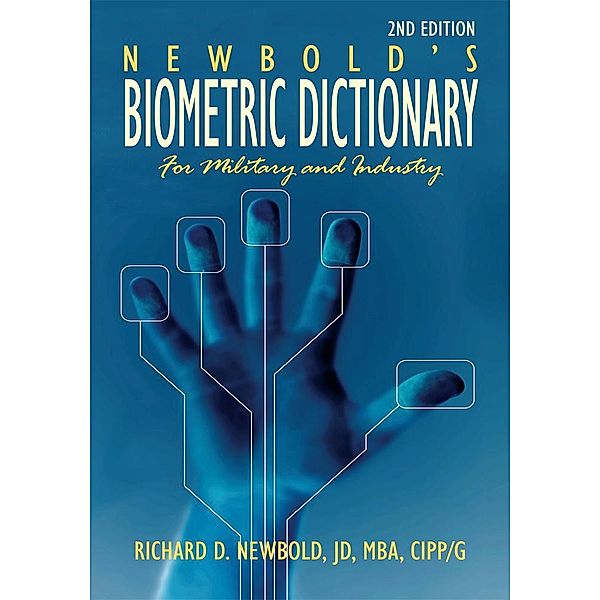 Newbold's Biometric Dictionary for Military and Industry, Richard D. Newbold JD MBA CIPP/G