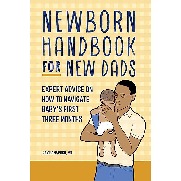 Newborn Handbook for New Dads, Roy Benaroch