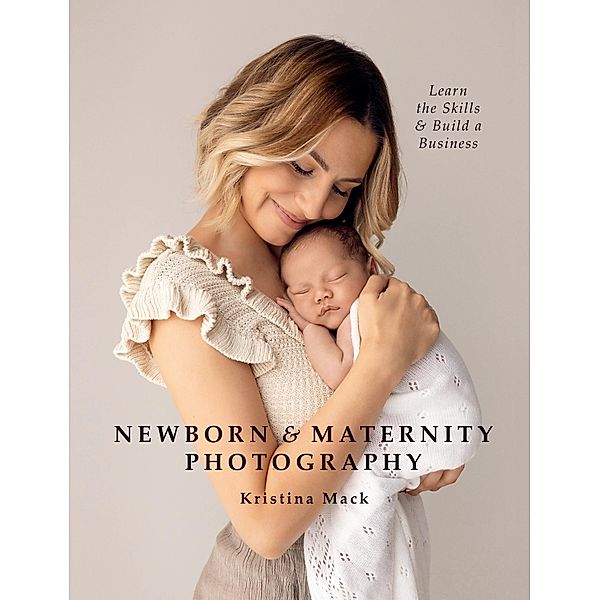 Newborn & Maternity Photography, Kristina Mack