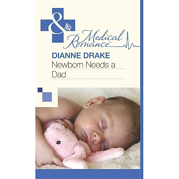 Newborn Needs a Dad, Dianne Drake