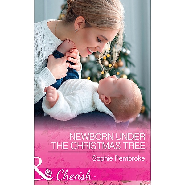 Newborn Under The Christmas Tree, Sophie Pembroke