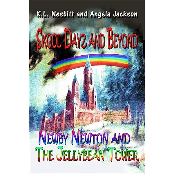 Newby Newton and The Jellybean Tower: Book 1, K.L. Nesbitt