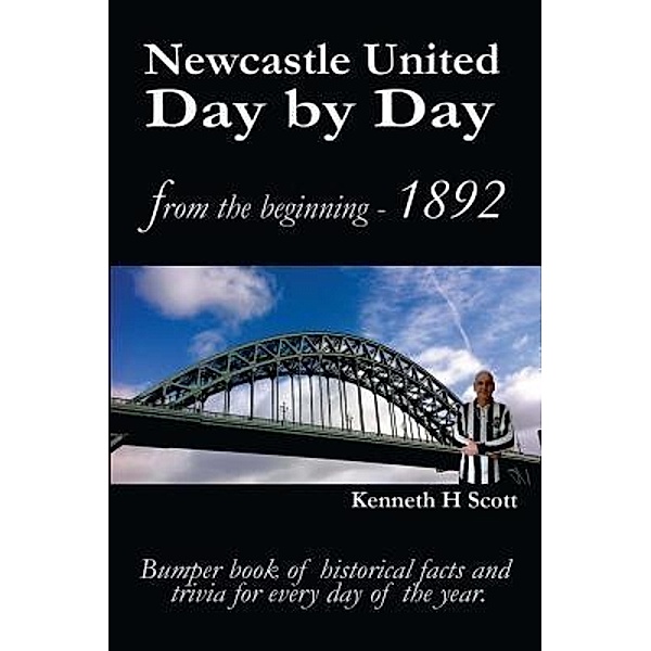 Newcastle United Day by Day / KayLynM Publishing, Kenneth H Scott