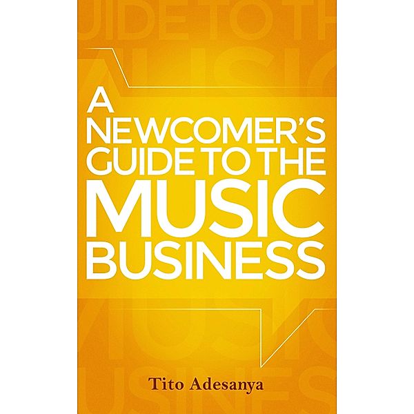 Newcomer's Guide to the Music Business / Triple 7 Publishing, Tito Adesanya