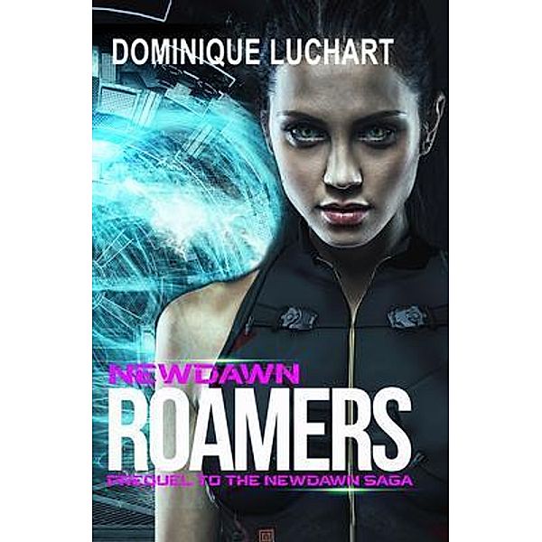 NEWDAWN ROAMERS / Newdawn Saga Bd.1, Dominique Luchart