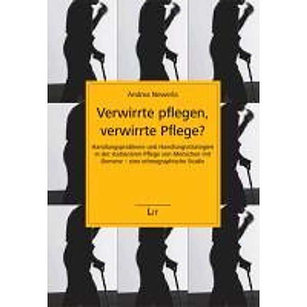 Newerla, A: Verwirrte pflegen, verwirrte Pflege?, Andrea Newerla