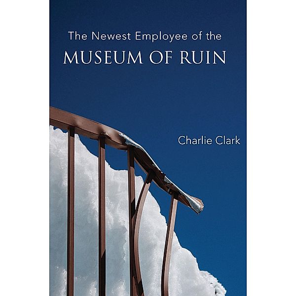 Newest Employee of the Museum of Ruin, Clark Charlie Clark