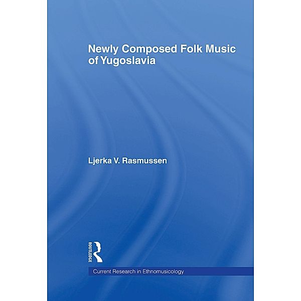 Newly Composed Folk Music of Yugoslavia, Ljerka V. Rasmussen