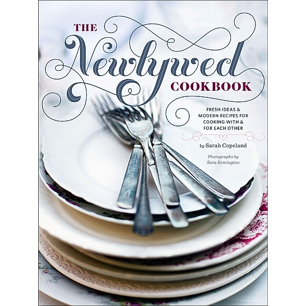 Newlywed Cookbook / Chronicle Books LLC, Sarah Copeland