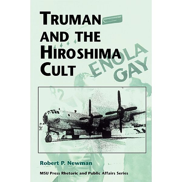 Newman, R: Truman and the Hiroshima Cult, Robert P. Newman