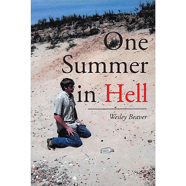 Newman Springs Publishing, Inc.: One Summer in Hell, Wesley Beaver