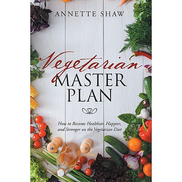 Newman Springs Publishing, Inc.: Vegetarian Master Plan, Annette Shaw