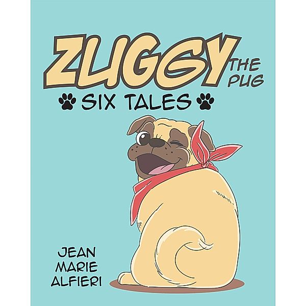 Newman Springs Publishing, Inc.: Zuggy the Pug, Jean Marie Alfieri