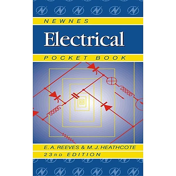 Newnes Electrical Pocket Book, E A Reeves, Martin Heathcote