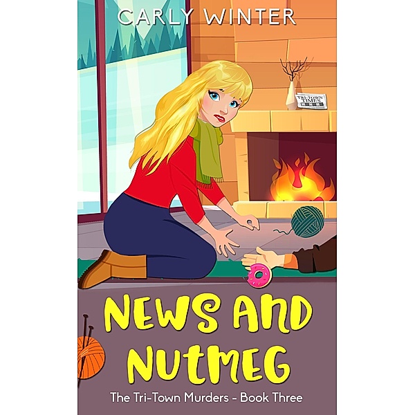 News and Nutmeg (Tri-Town Murders, #3) / Tri-Town Murders, Carly Winter