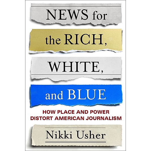 News for the Rich, White, and Blue, Nikki Usher