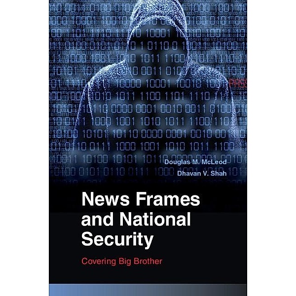 News Frames and National Security / Communication, Society and Politics, Douglas M. McLeod