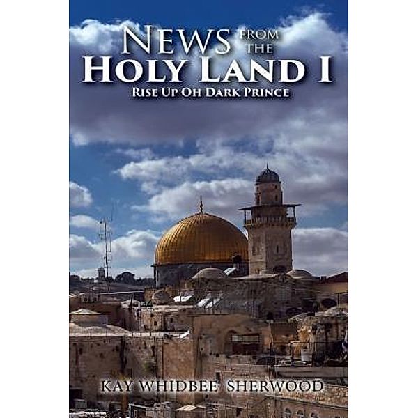 News from the Holy Land I / TOPLINK PUBLISHING, LLC, Kay Whidbee Sherwood