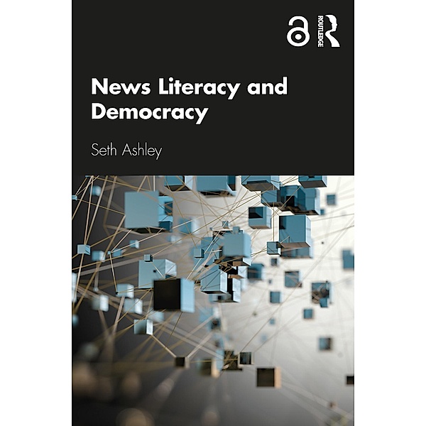 News Literacy and Democracy, Seth Ashley
